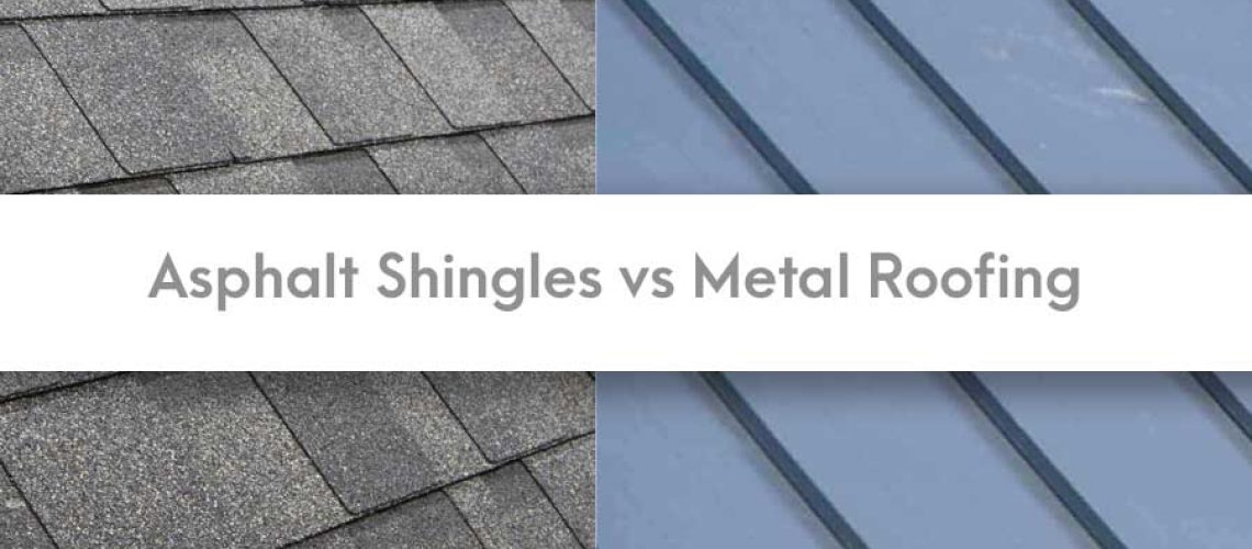 Asphalt Shingles vs Metal Roofing